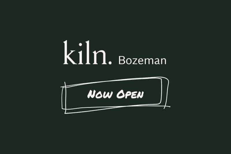 Kiln Bozeman Now Open